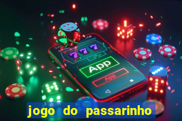 jogo do passarinho para ganhar dinheiro